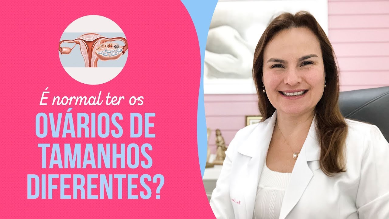 É normal ter os ovários de tamanhos diferentes?