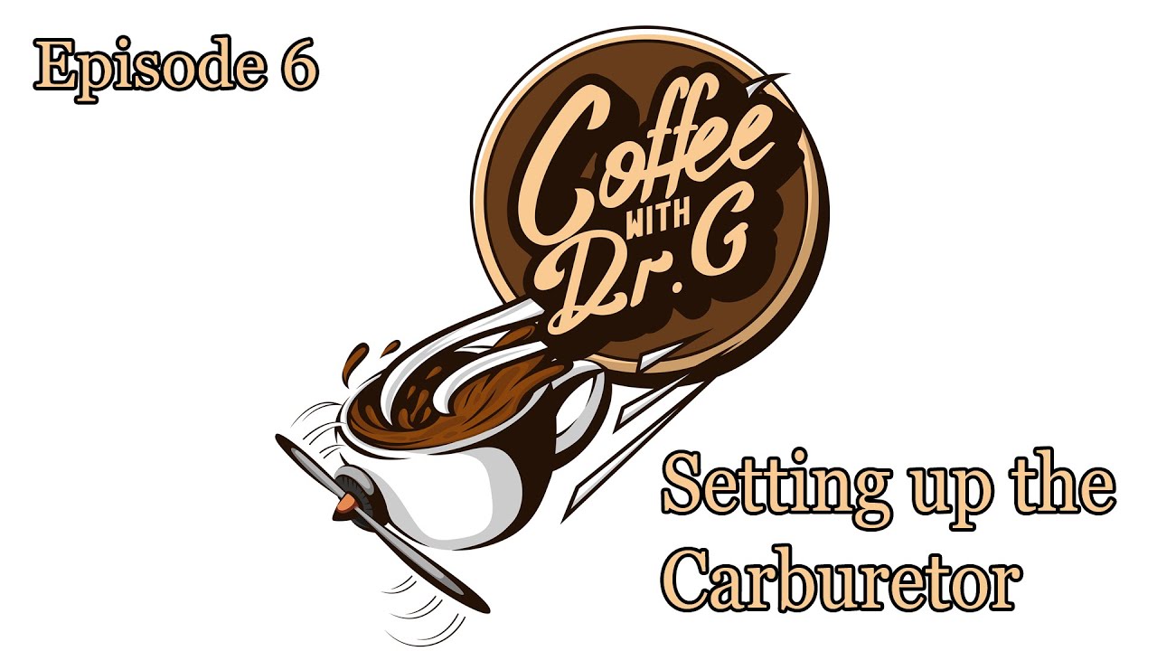 Coffee with Dr. G - Episode 6 - Setting up the Carburetor