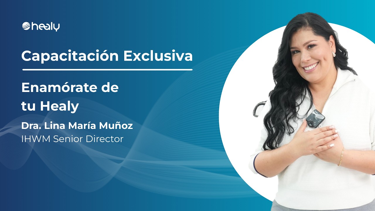 💙 Enamórate de tu Healy | Capacitación exclusiva con la Dra. Lina María Muñoz | Sesión 1