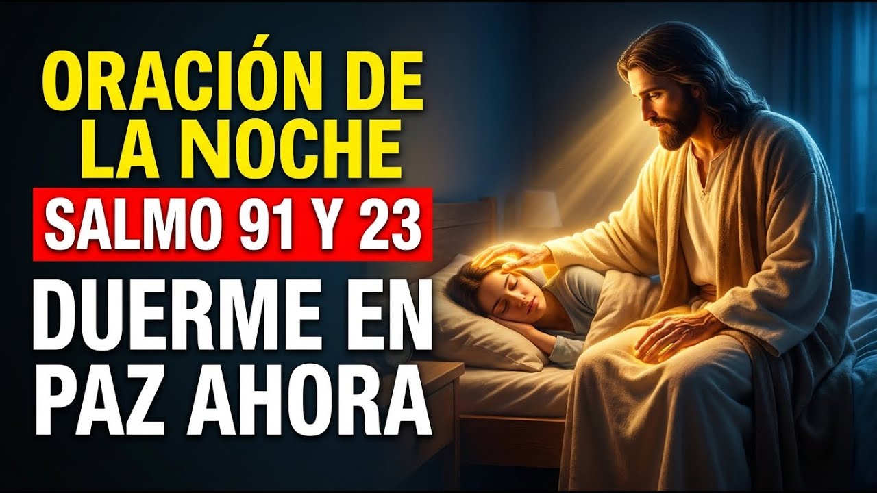 🛡️ ORACIÓN DE LA NOCHE: Salmo 91 y 23 Para Dormir en Paz y Blindar tu Hogar (Protección Total) 🛡️
