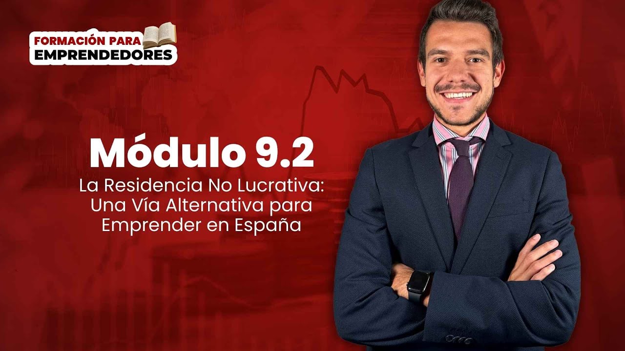 Módulo 9.2 - Emprender en España con una Visa de Estudiante: ¿Es Posible?