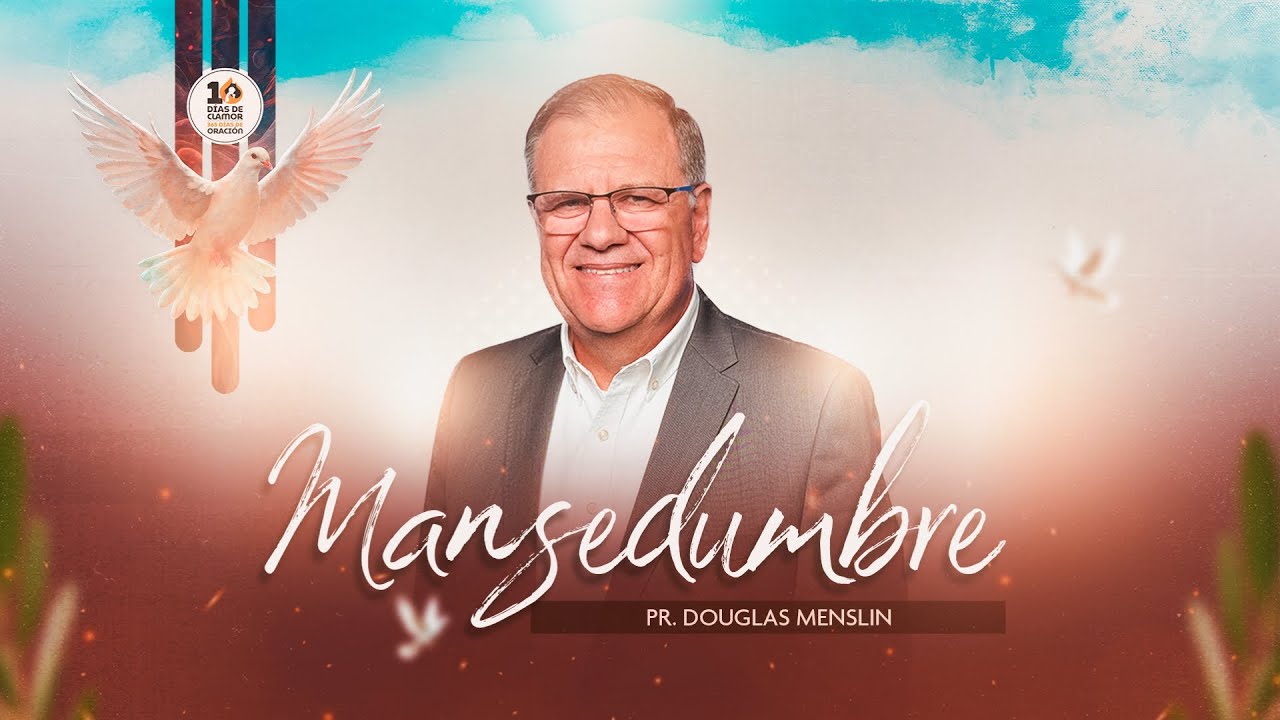 MANSEDUMBRE – Pr. Douglas Menslin | 10 Días de ORACIÓN y 10 Horas de Ayuno 2026