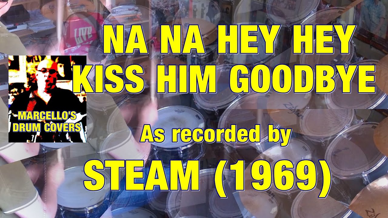 Na Na Na Hey Hey kiss Him Goodbye drum cover - Marcello's drum covers