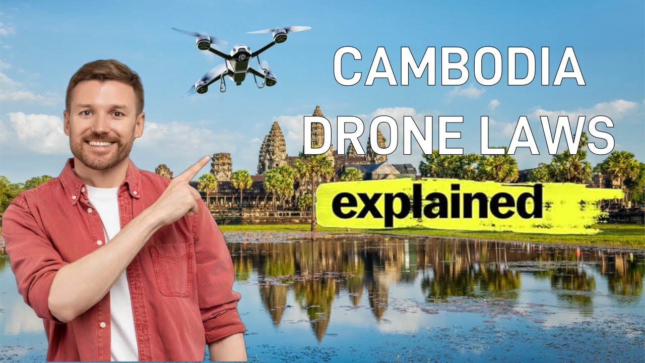 Cambodia Drone Law Explained 2025