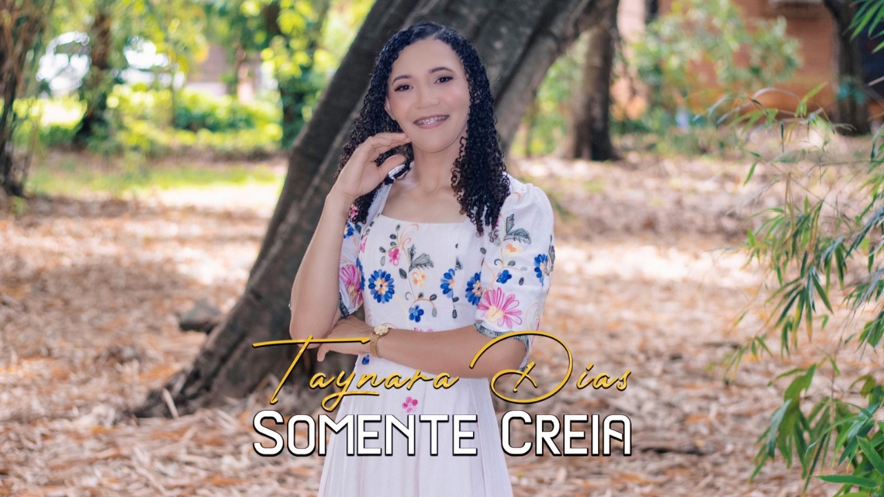Taynara Dias - Somente Creia | Clipe Oficial