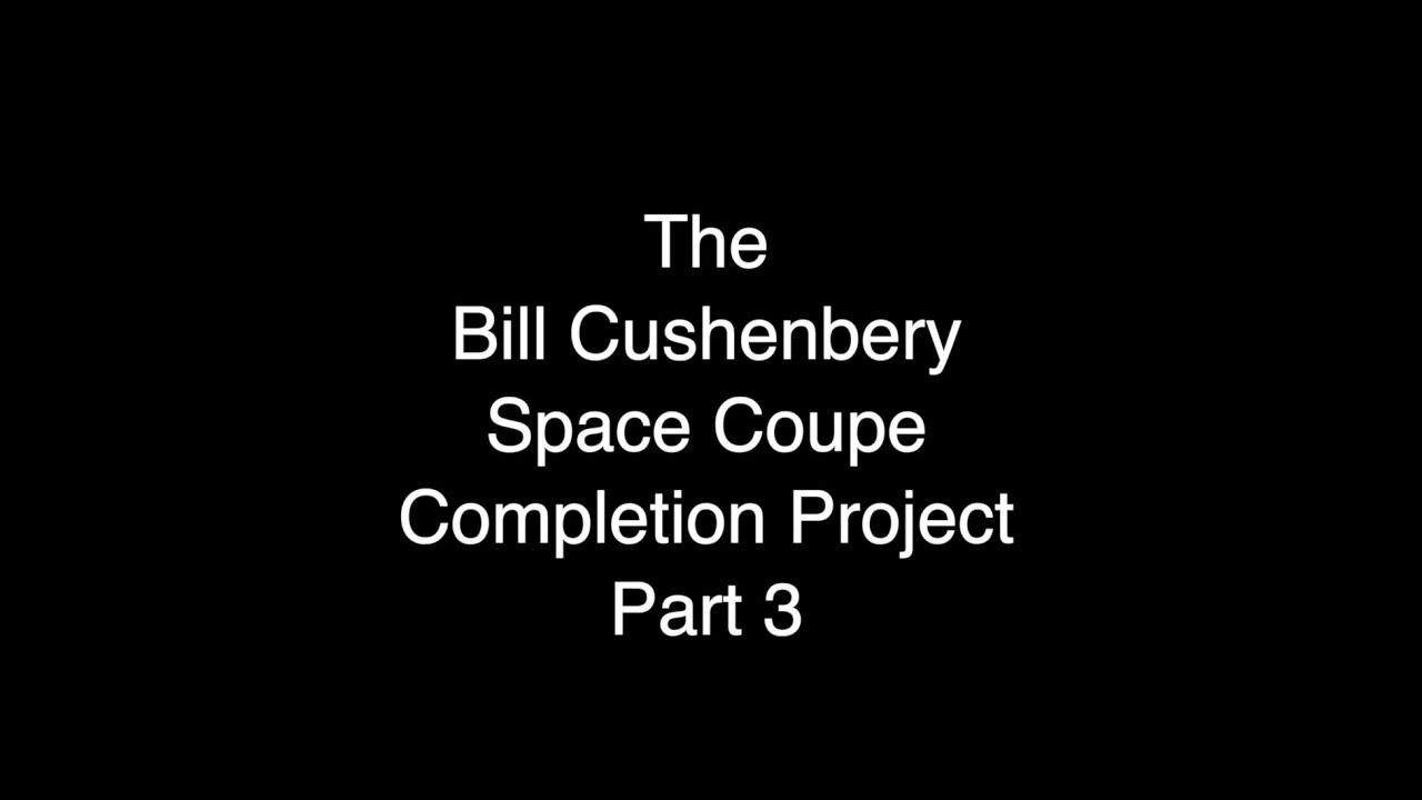 Bill Cushenbery's Space Coupe Completion Project Pt 3