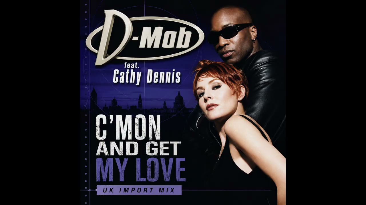 D Mob feat  Cathy Dennis    '' C'mon And Get My Love ''    ( 1989 )    ( UK Import Mix )