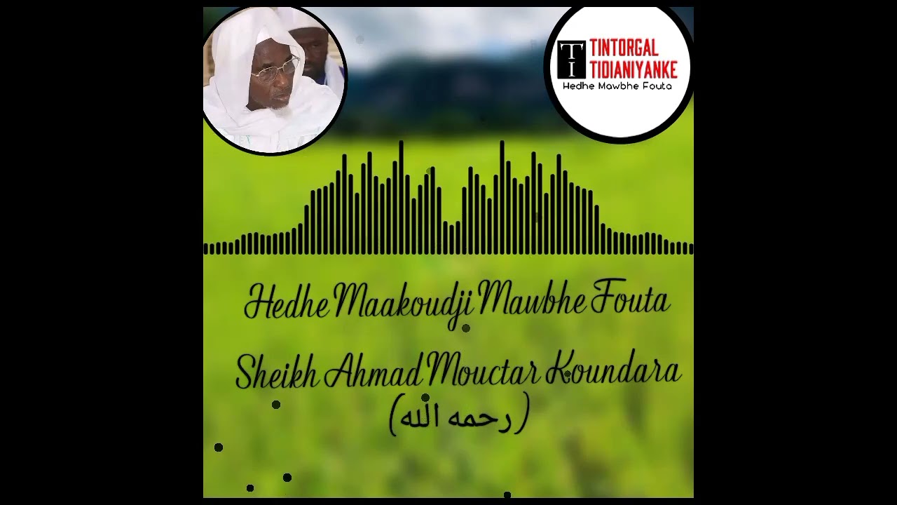 hedhe Maakoudji Mawbhe Fouta  Sheikh Ahmad Mouctar Koundara رحمه الله