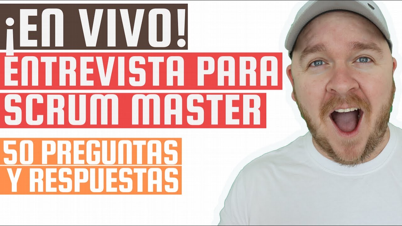 Entrevista para Scrum Master - 50 Preguntas y repuestas en VIVO!