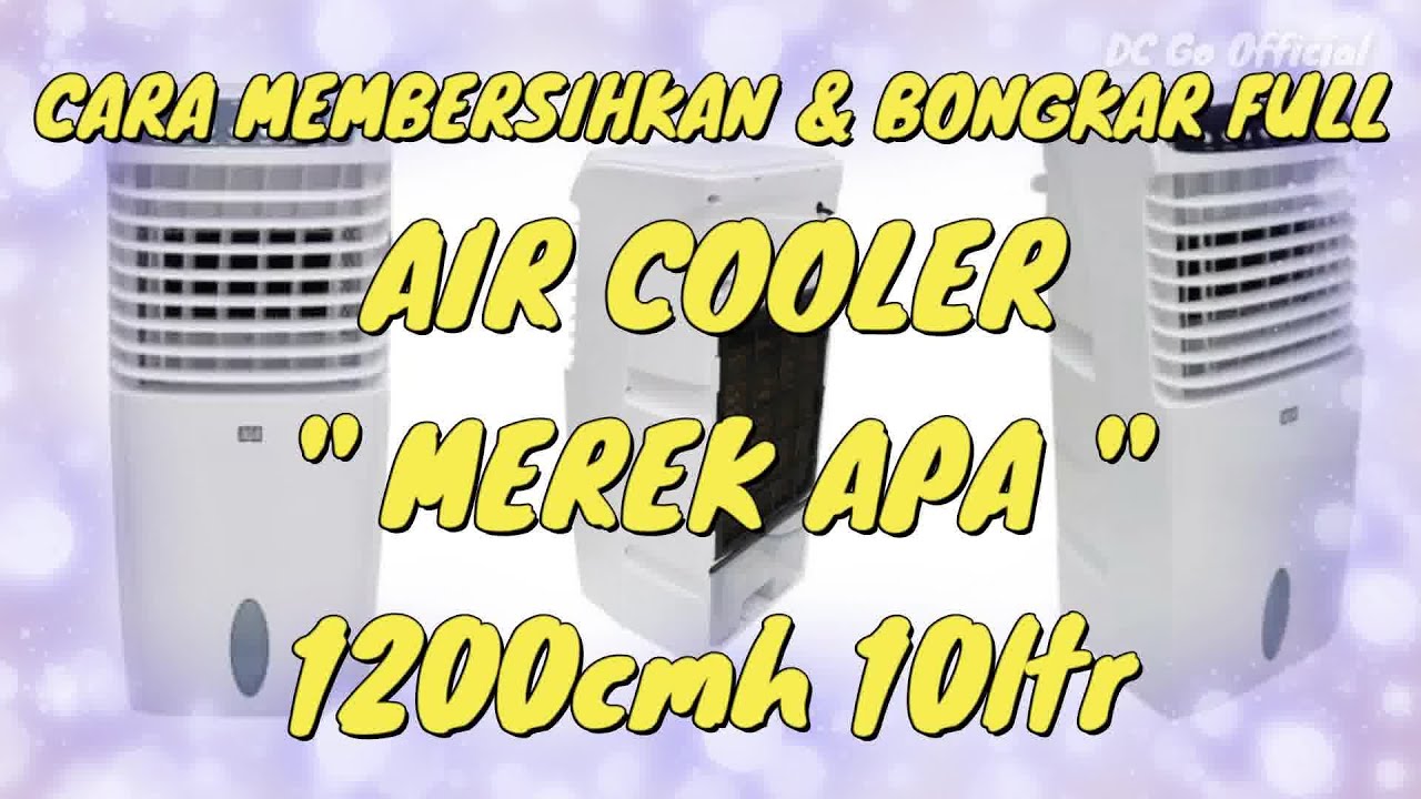 PART 1 || CARA MEMBERSIHKAN BONGKAR FULL AIR COOLER 