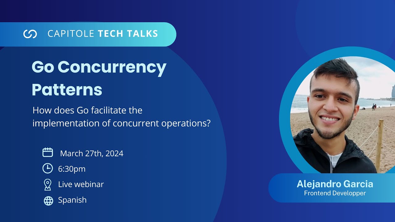 Capitole Tech Talk  - Go Concurrency Patterns by Alejandro Garcia