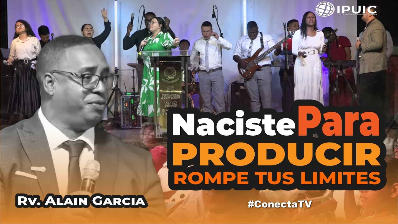 NACISTE PARA PRODUCIR | RV. ALAIN GARCÍA | CONFRATERNIDAD ROMPE TUS LIMITES