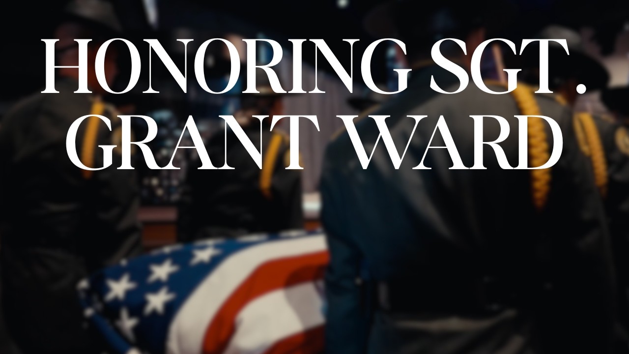 Honoring the Life and Legacy of Sgt. Grant Ward