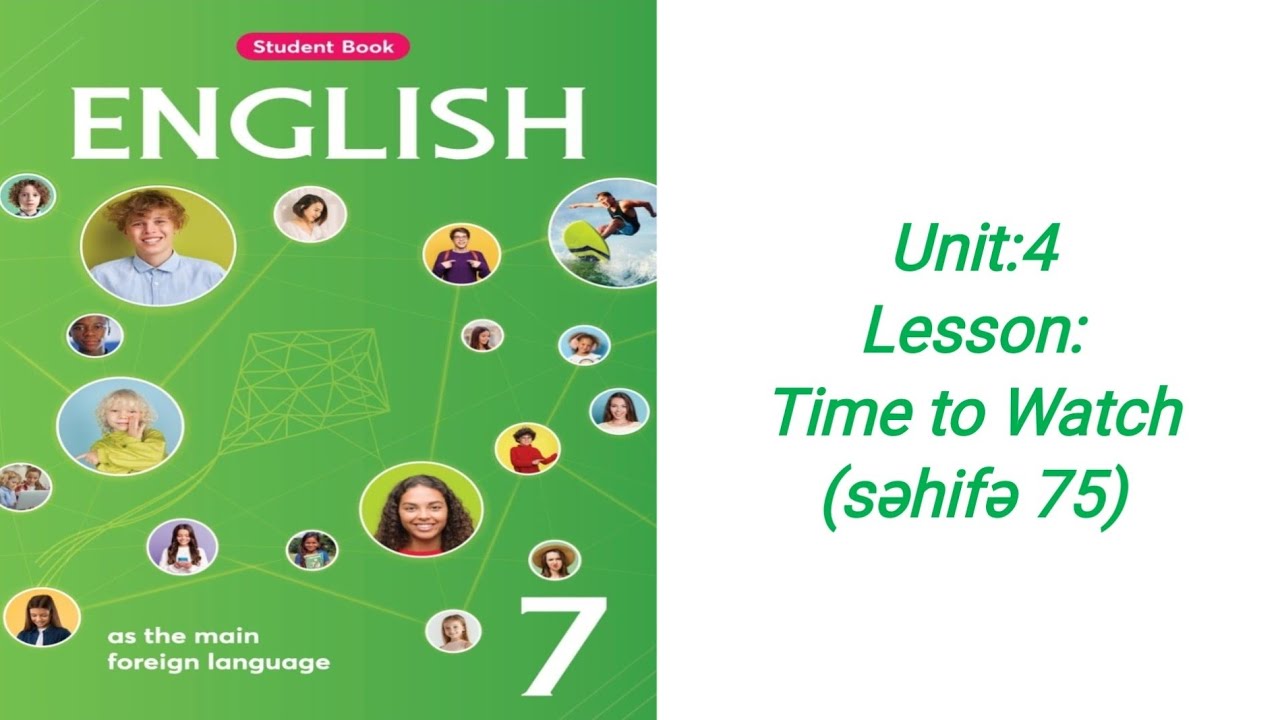 Yeni 7-ci sinif ingilis dili.Unit 4.Lesson:Time to Watch ( səhifə 75)