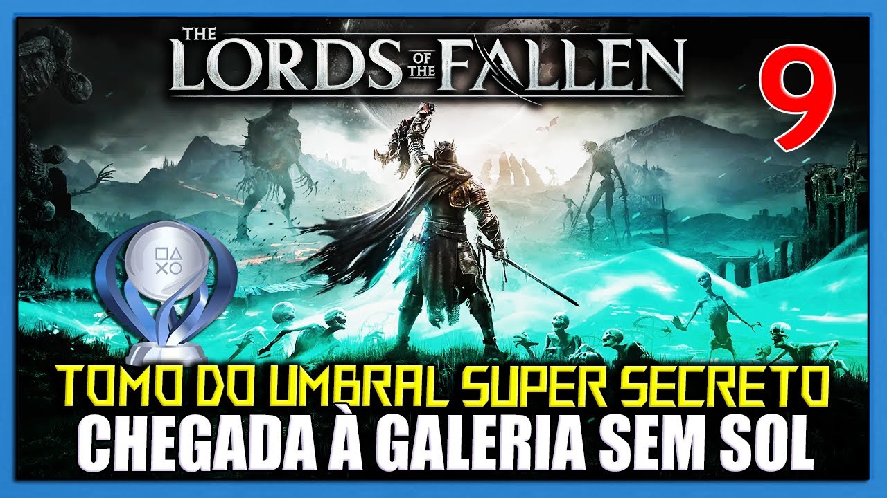 LORDS OF THE FALLEN PLATINA #9 - MINAS DA GALERIA SEM SOL E TOMO DO UMBRAL SUPER SECRETO