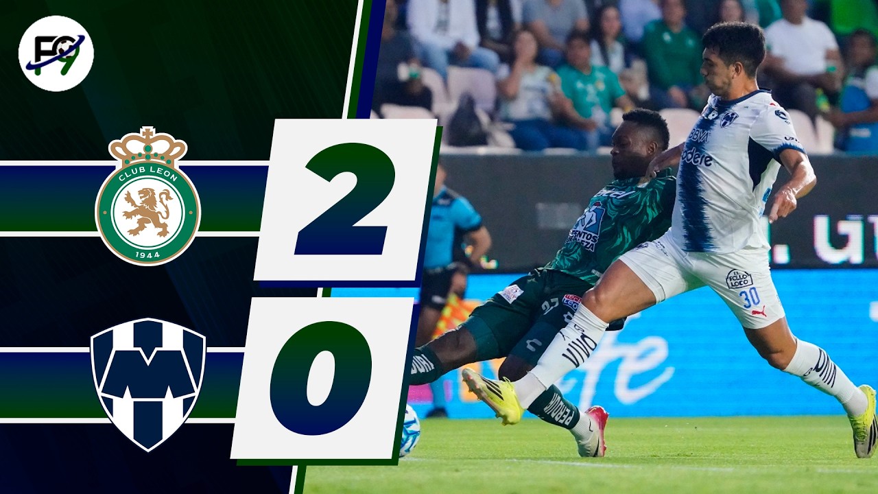 ⚽ LE&Oacute;N VENCE 2-0 A MONTERREY POR FECHA 5 DE LIGA MX TORNEO APERTURA 🏆