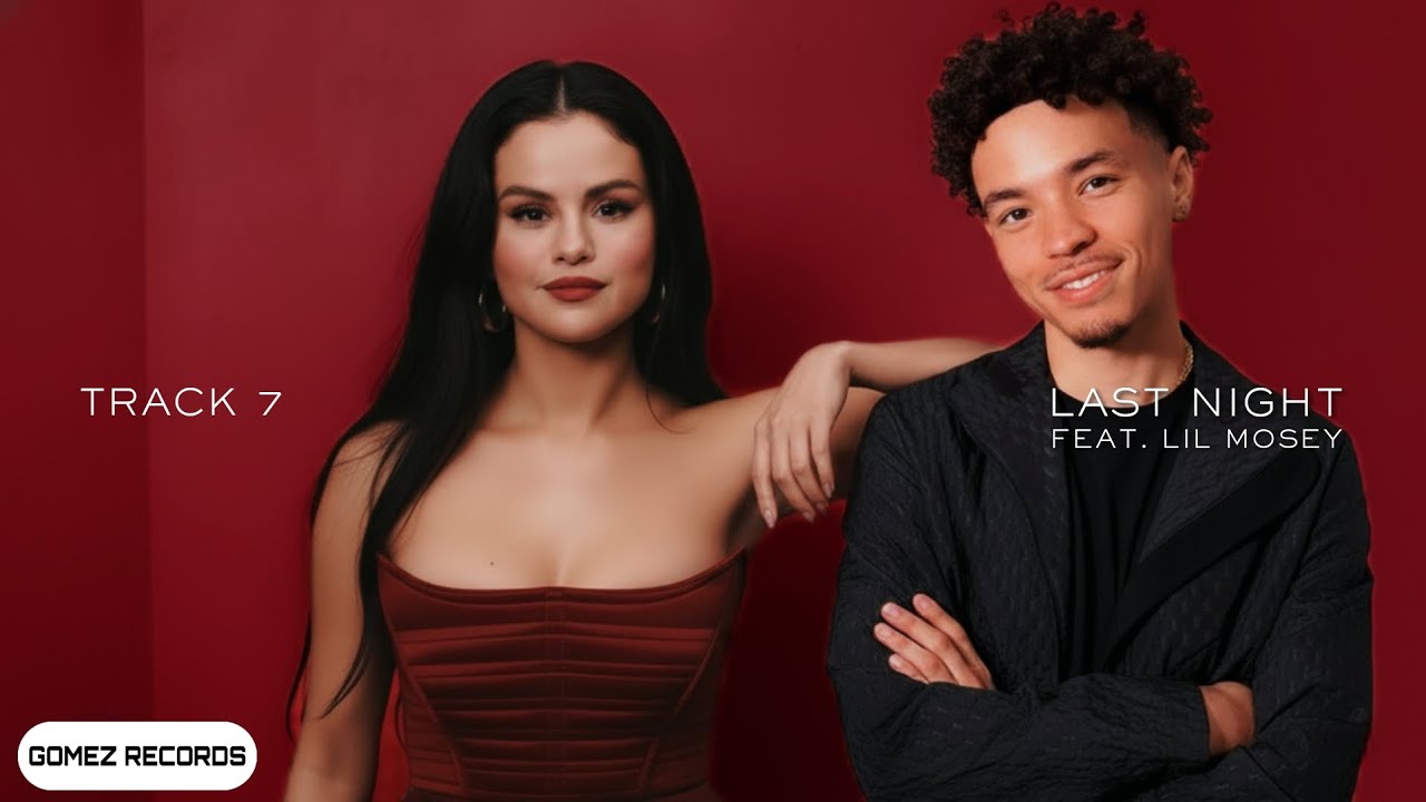 Selena Gomez - Last Night (feat. Lil Mosey) [Audio - GR Edit]
