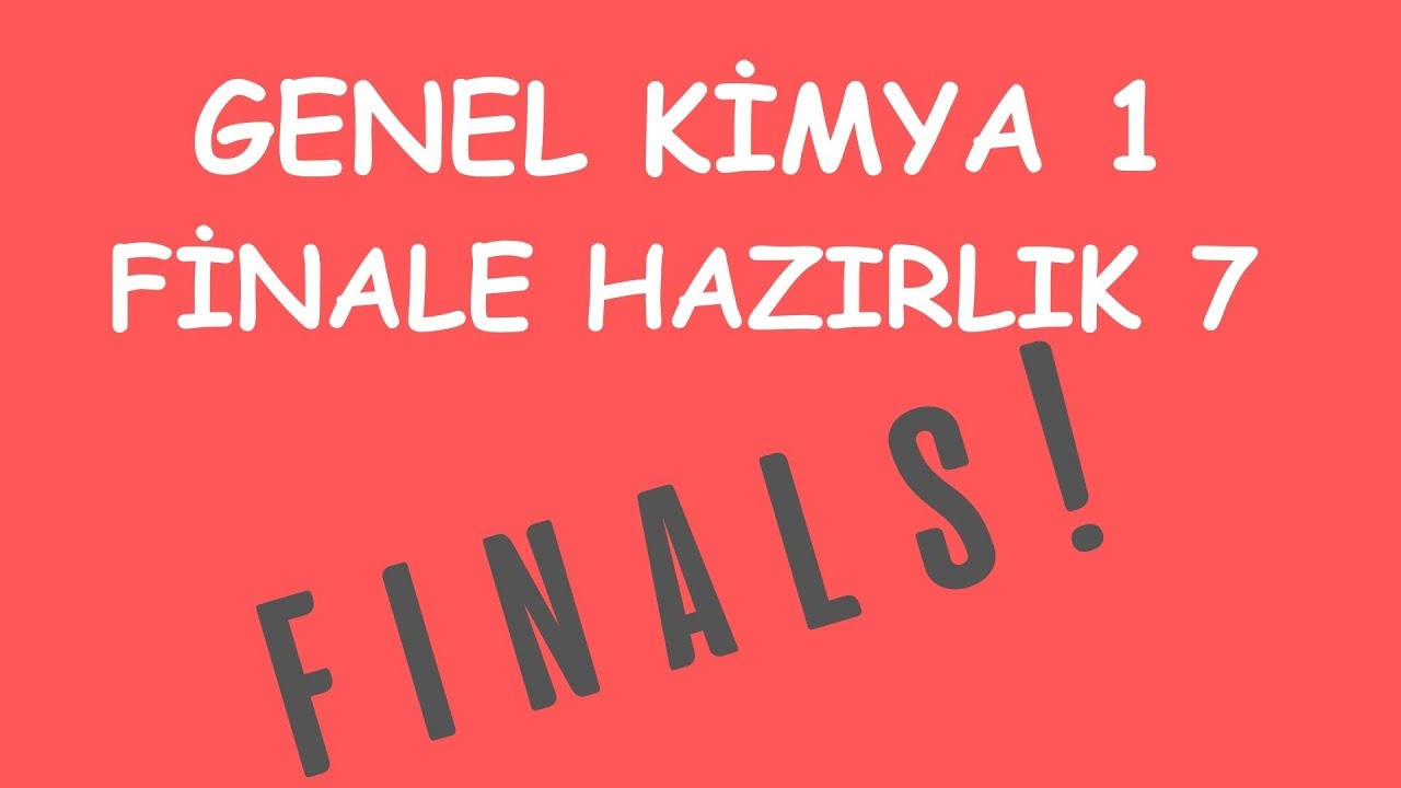 GENEL KİMYA 1| FİNALE HAZIRLIK 7