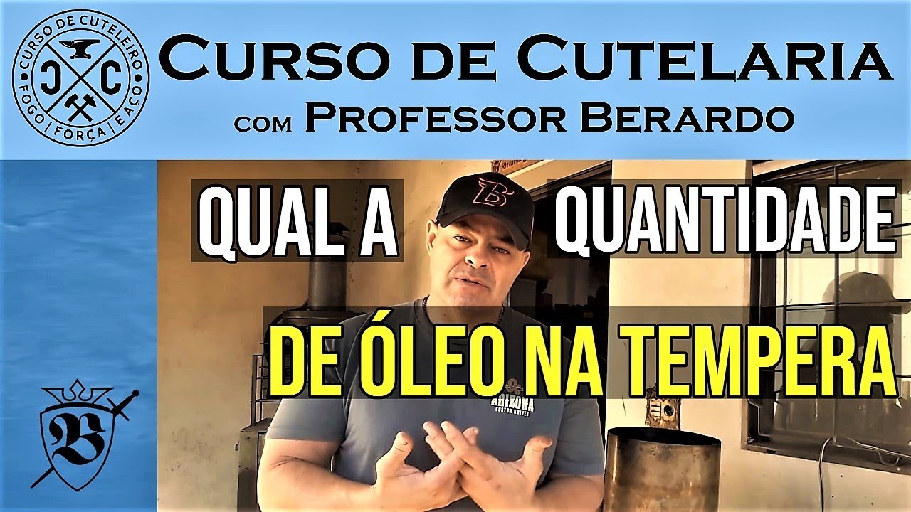 Curso de Cutelaria | Aprenda Sobre o Volume do Meio de Resfriamento para Têmpera | Professor Berardo