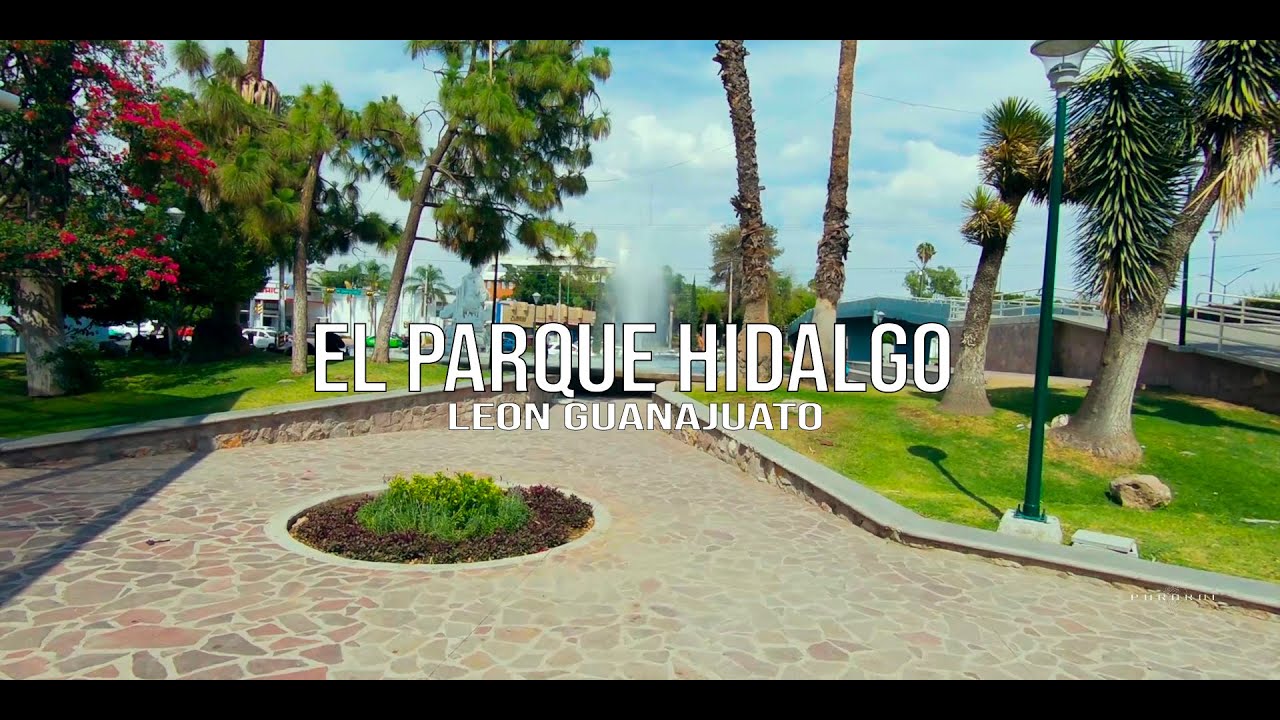 así es El Parque Hidalgo en Leon Guanajuato