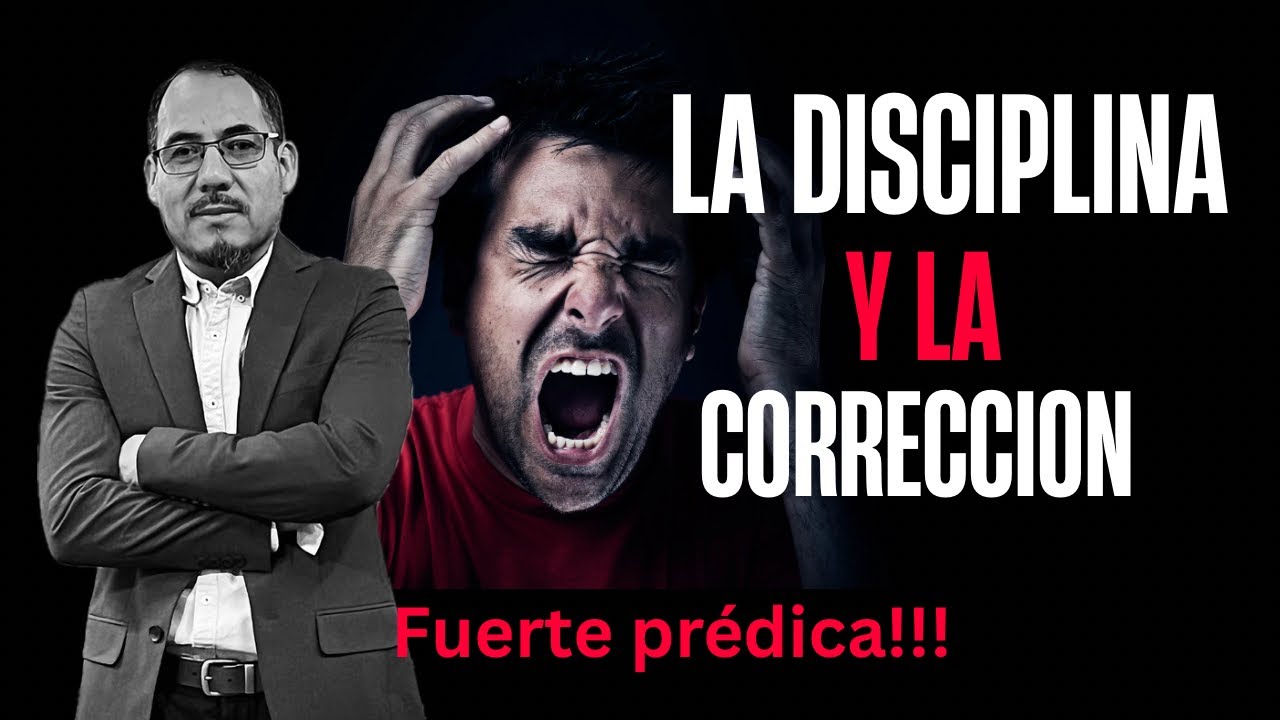 La disciplina y la corrección-Pastor Juan Sánchez 