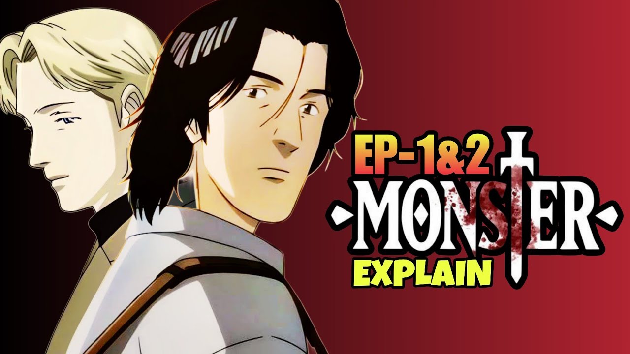 Monster Anime Episode 1&2 Explained in English 