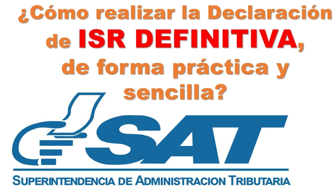 ¿Cómo realizar la declaración de ISR DEFINITIVA, de forma práctica y sencilla?