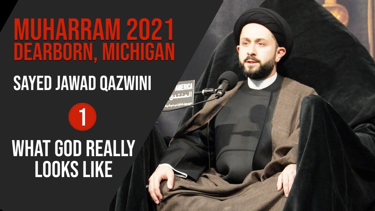 1. What God Really Looks Like - Sayed Jawad Qazwini - Muharram 2021