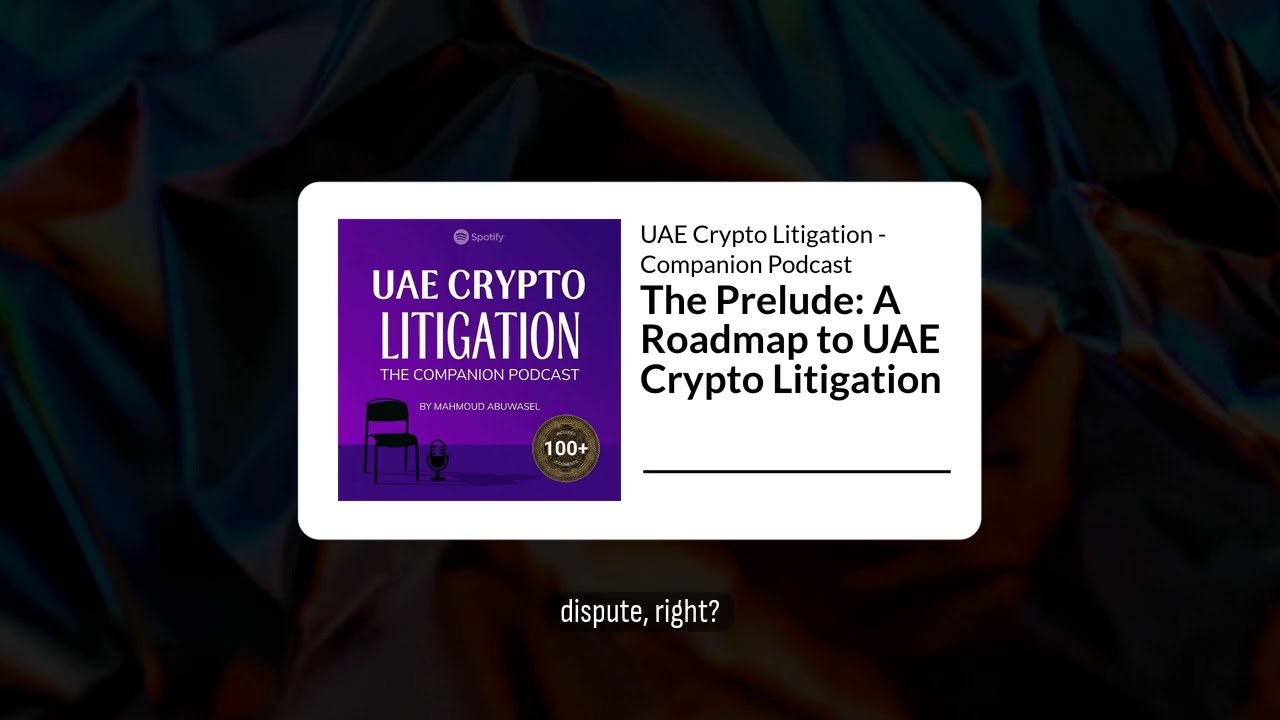 The Prelude: A Roadmap to UAE Crypto Litigation | UAE Crypto Litigation - Companion Podcast