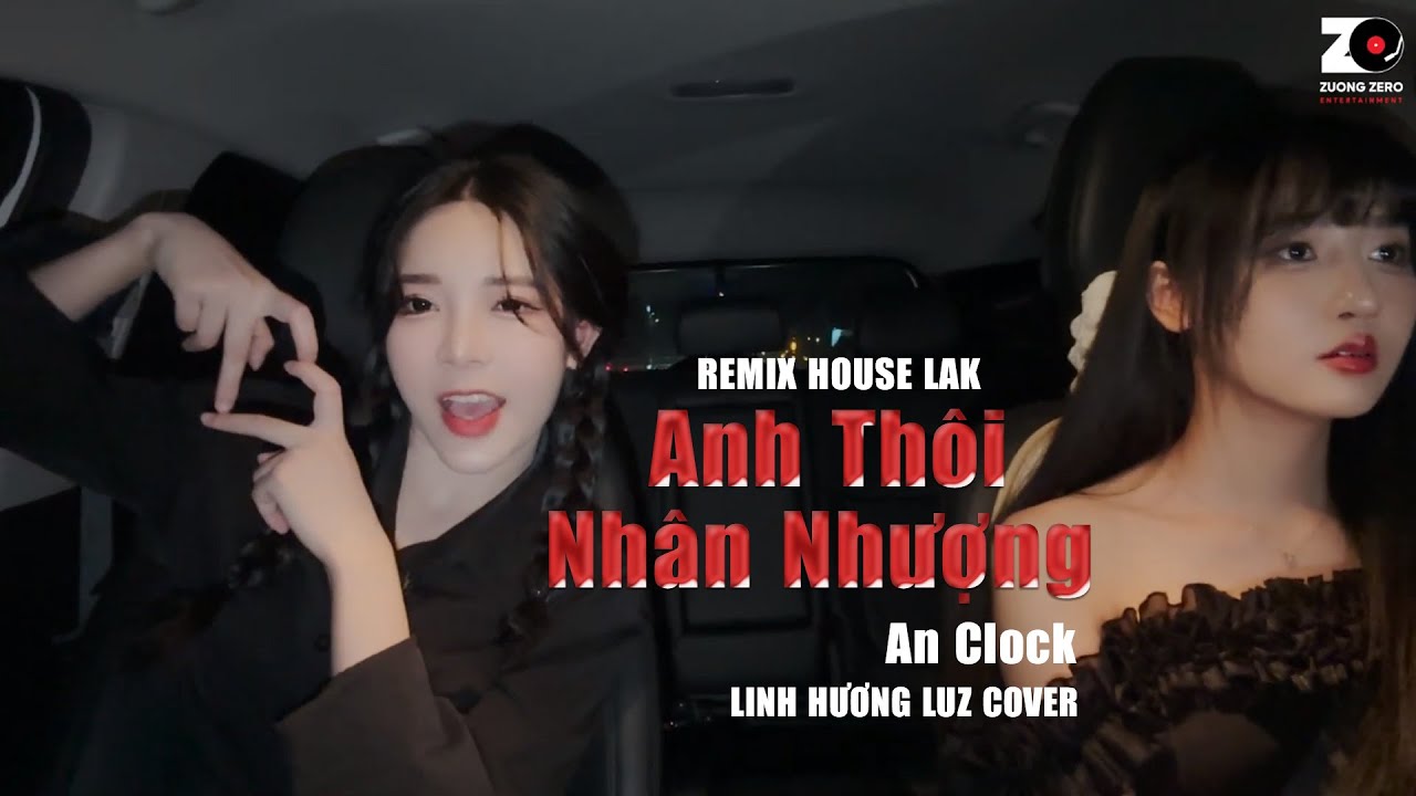 Anh Thôi Nhân Nhượng (House Lak) - An Clock | Linh Hương Luz Cover - Chẳng buồn tương tư làm chi