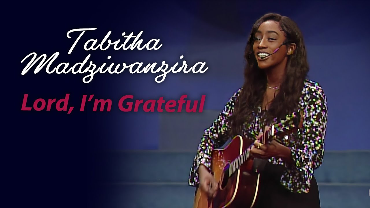 Tabitha Madziwanzira - Lord, I'm Grateful