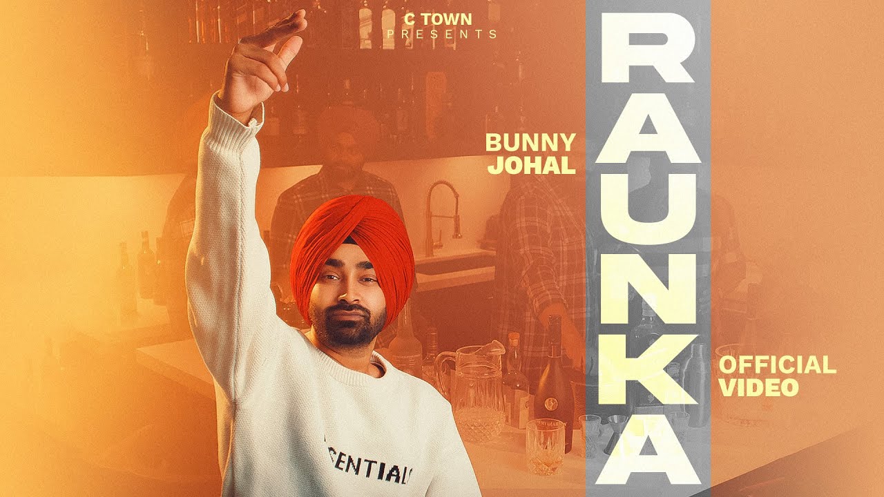 Raunka ( Official Video) | Bunny Johal | Honey Dhillon | Gurjit Gill | C Town