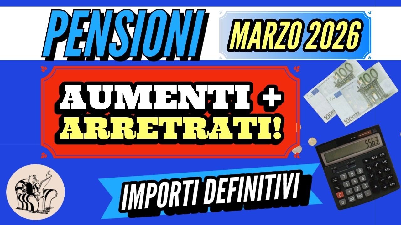 PENSIONI MARZO 2026 👉 DEFINITIVO ❗ AUMENTI + ARRETRATI: ECCO QUANTO RICEVERETE - LE CIFRE PRECISE!