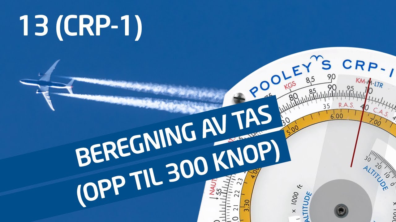 13 (CRP-1) Beregning av TAS (opp til 300 knop)