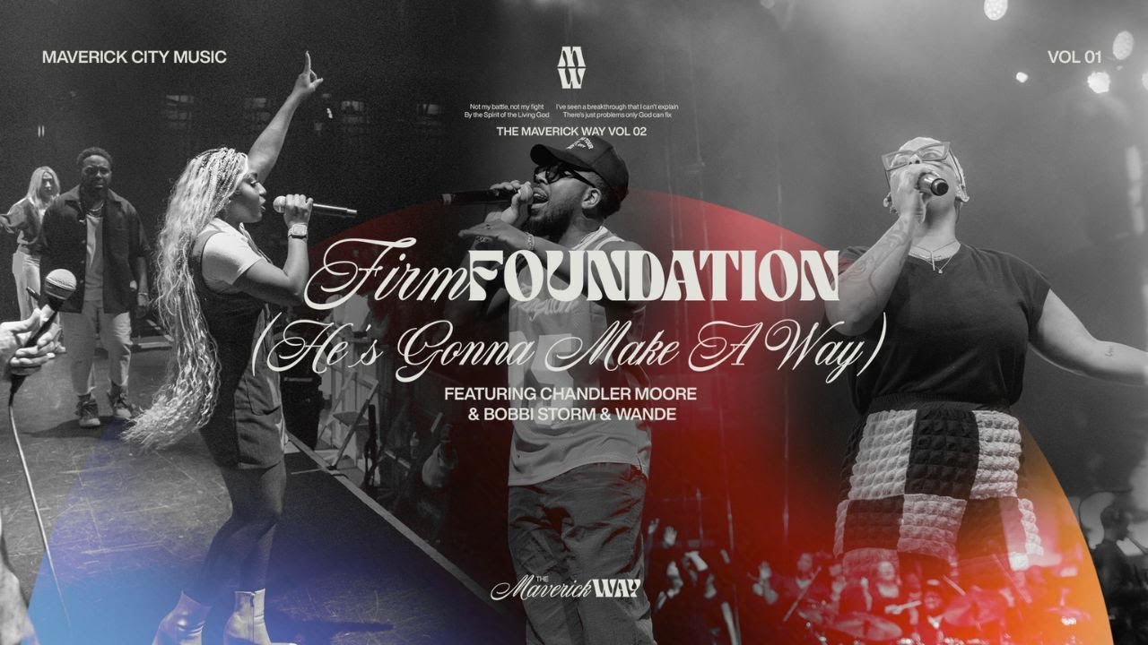 Firm Foundation (He's Gonna Make A Way) | Maverick City w/ Chandler Moore feat. Bobbi Storm & Wande