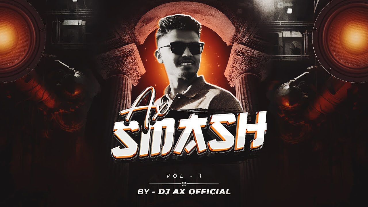Ax Smash Vol - 1 2026 #circuitremix - Dj Ax Official (birthday spl)
