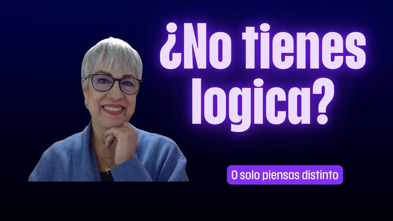 ¿No tienes lógica? Tal vez solo piensas diferente