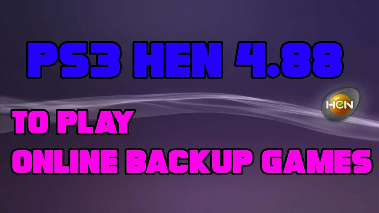 Install PS3 HEN 4.88 HFW to play online and backup game