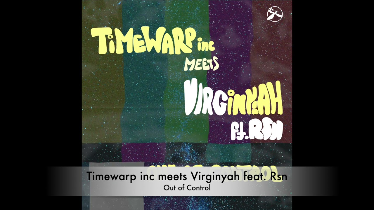 Timewarp inc meets Virginyah feat. Rsn - Out of Control