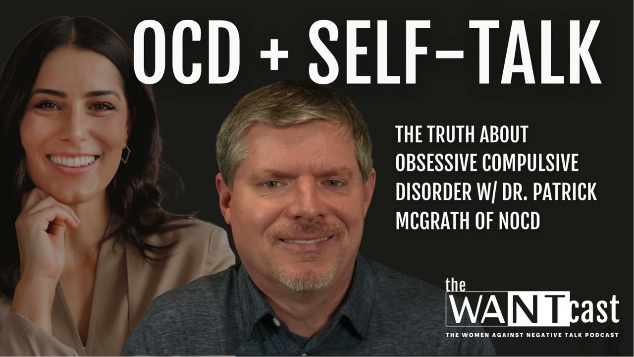 OCD + SELF-TALK: The Truth About Obsessive Compulsive Disorder w/ Dr. Patrick McGrath of NOCD