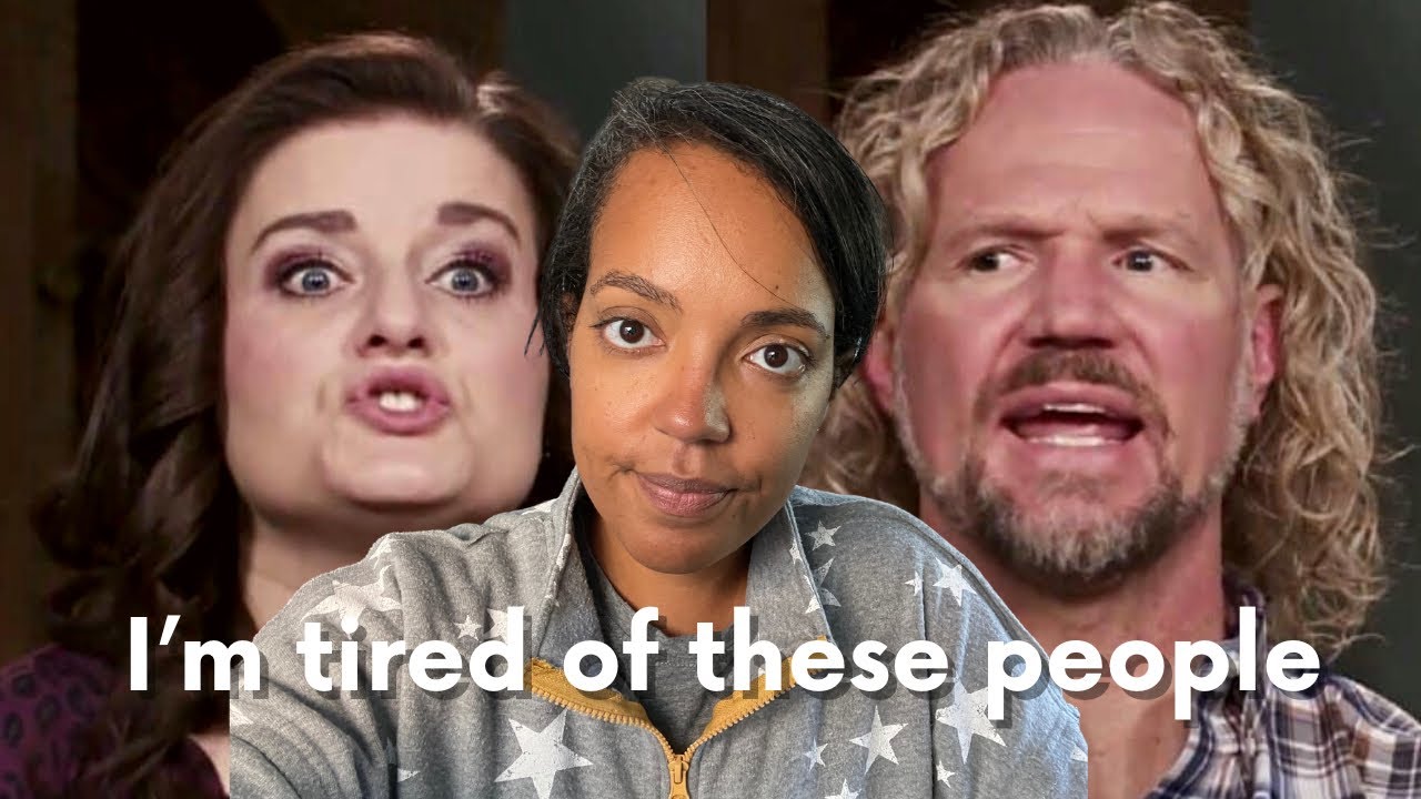 Sister Wives Season 17 Ep 9: my thoughts on Why This Episode was so Exhausting