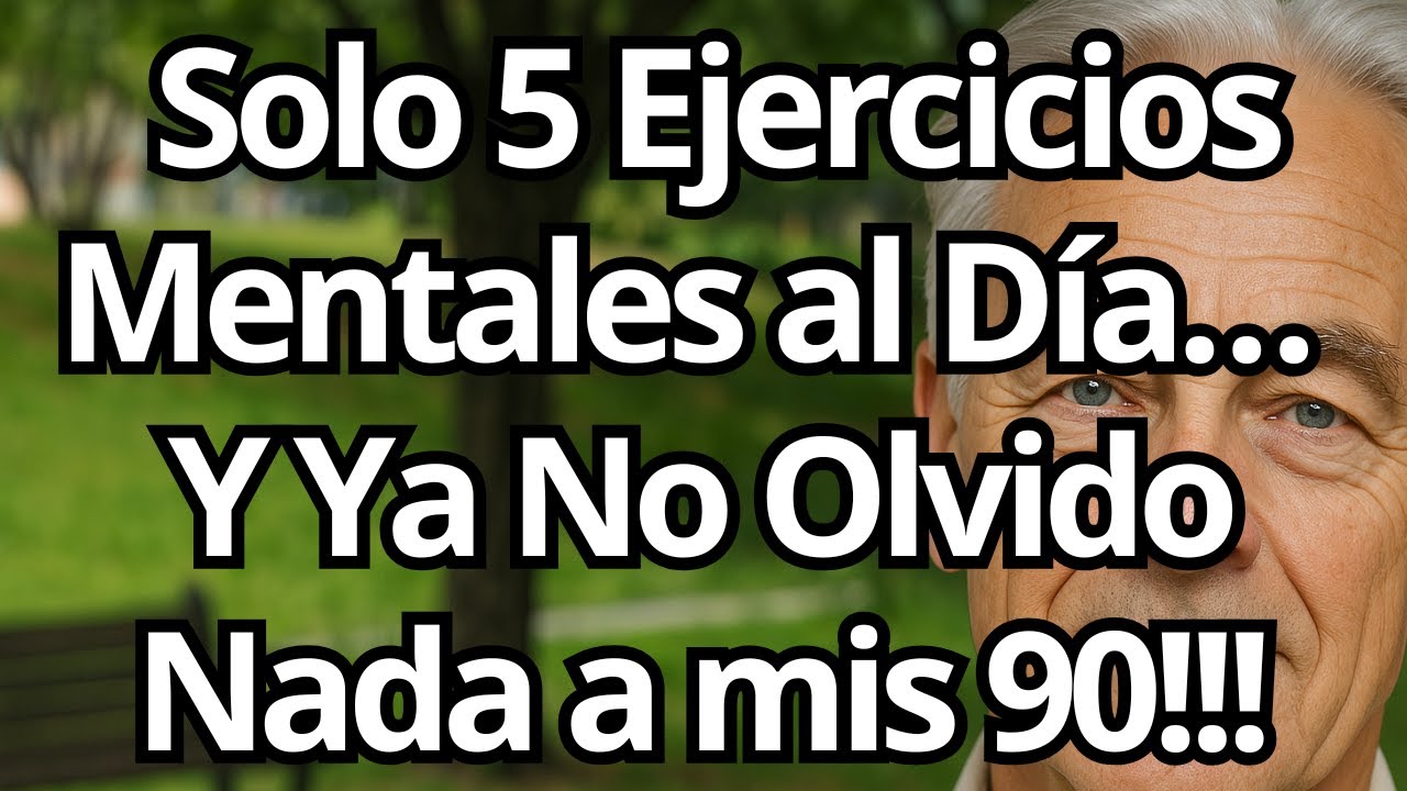 5 EJERCICIOS MENTALES Para FORTALECER Tu MEMORIA Después de los 60