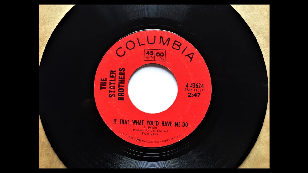 Is That What You'd Have Me Do , Statler Brothers , 1966