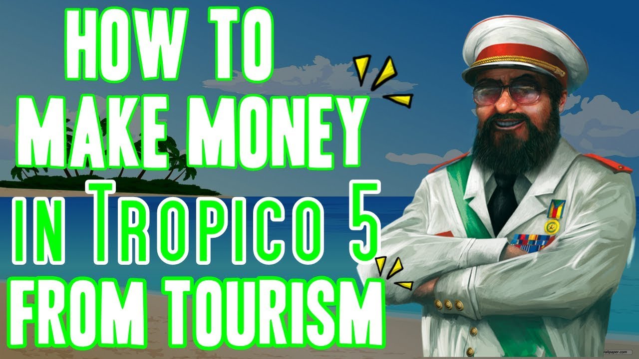 How to Make Money in Tropico 5 From Tourism (Tropico 5 Tips and Tricks)