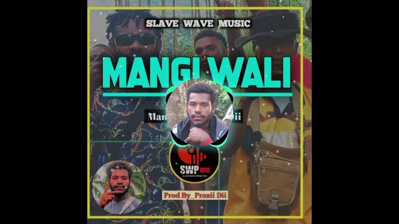 MANGI WALI _-_HENZBWOY_ft_MAM DII_x_PROZII DII_-_PNGLOCALMUSIC 2025. SLAVE WAVE PRODUCTION _