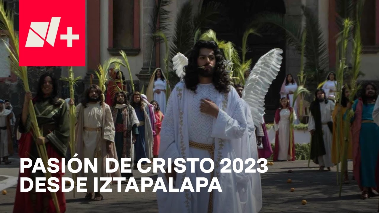 Viacrucis de Iztapalapa 2023 | Pasión de Cristo