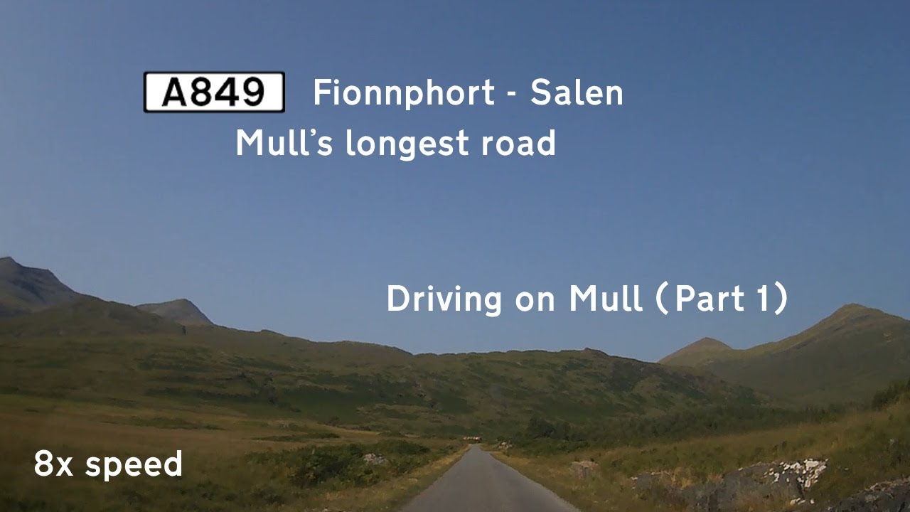 🏴󠁧󠁢󠁳󠁣󠁴󠁿 Driving on Mull (Part 1): A849 Fionnphort - Salen