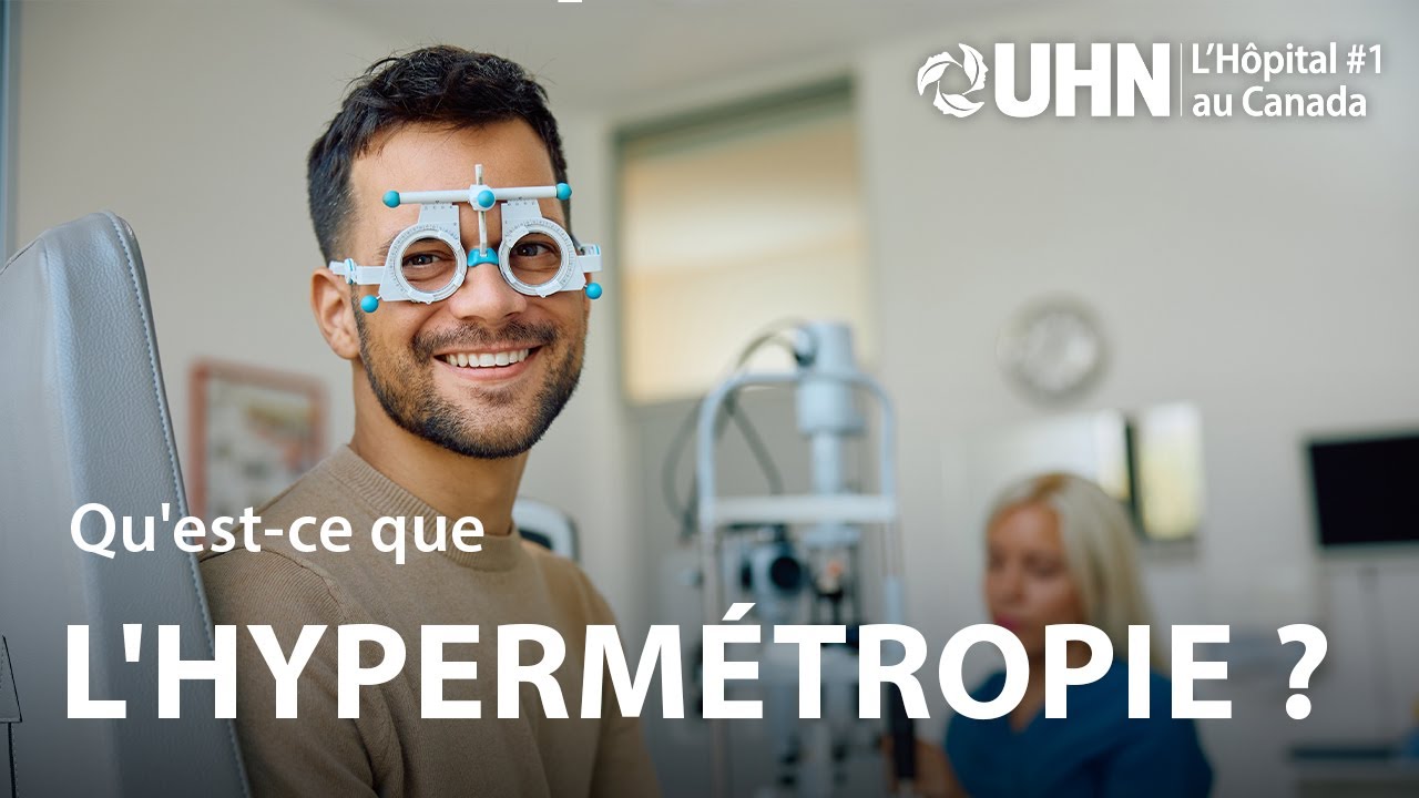 L'UHN Explique : Hyperm&eacute;tropie | UHN Explains: Far-sightedness