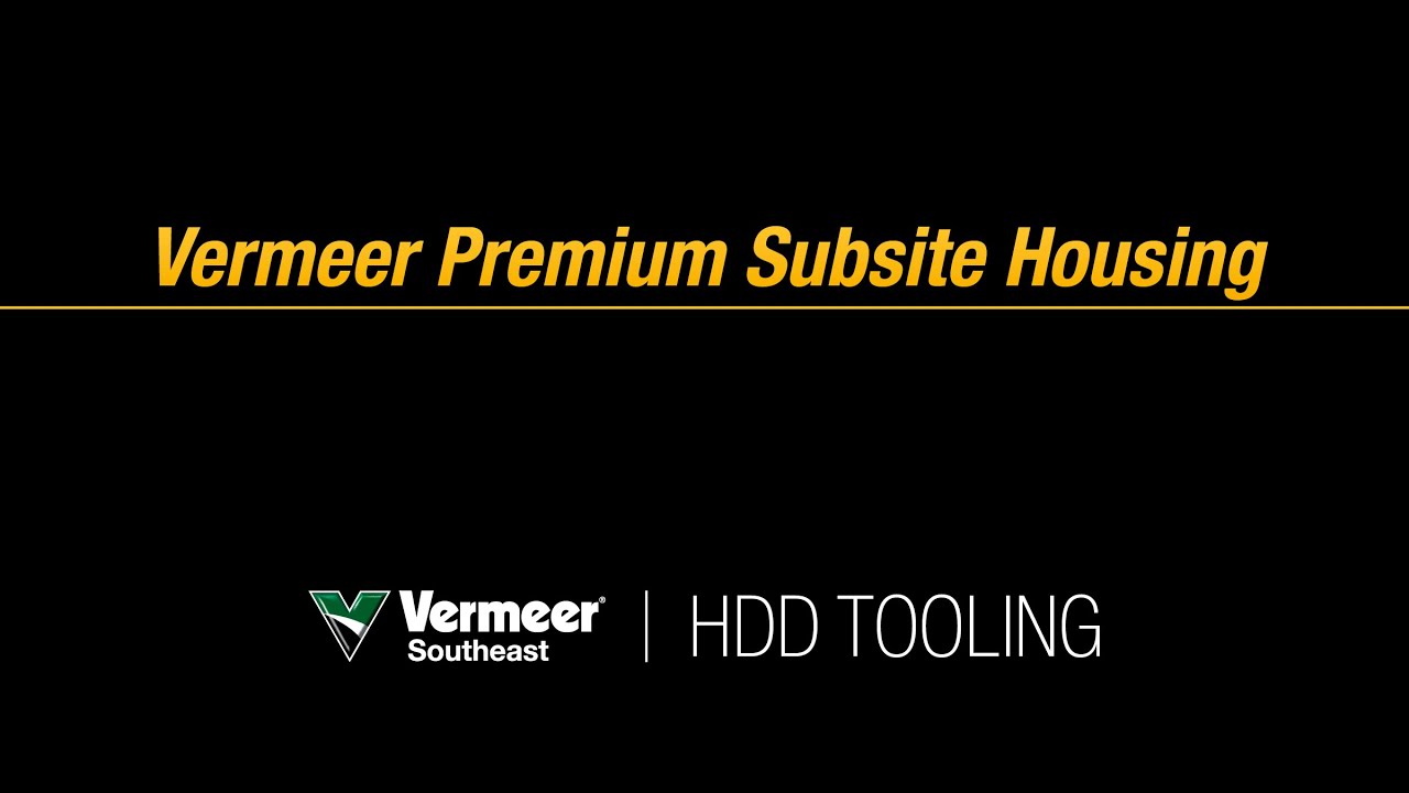 HDD Tooling: Vermeer Premier Subsite Housing