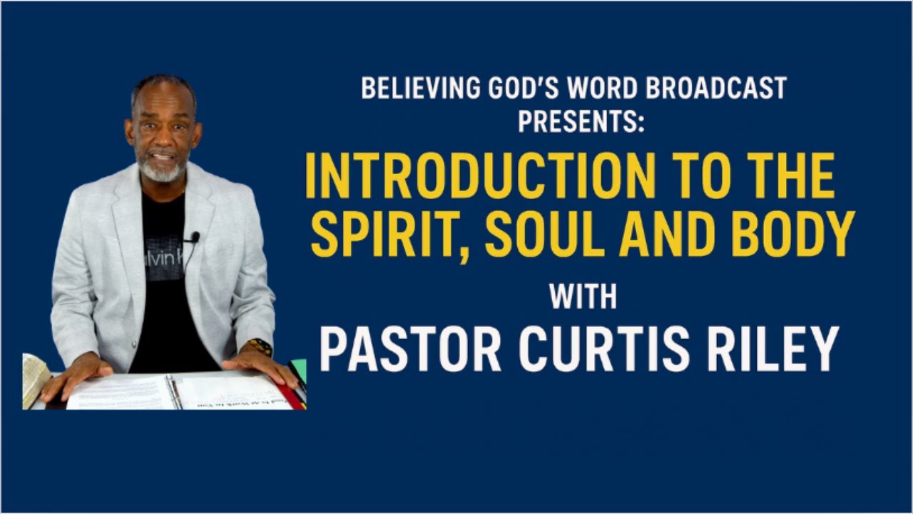 ✨ Introduction to the Spirit, Soul, and Body with Pastor Curtis Riley